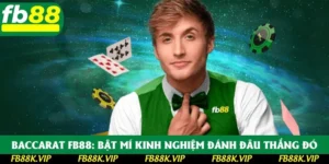 Baccarat FB88: Chơi Thế Nào Để Mang Lại Chiến Thắng 2025?