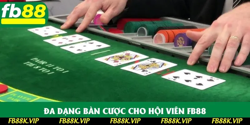 Đa dạng bàn cược cho hội viên FB88