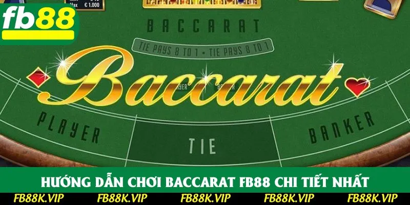 Hướng dẫn chơi baccarat FB88 chi tiết nhất