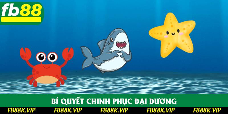 Bí quyết chinh phục đại dương
