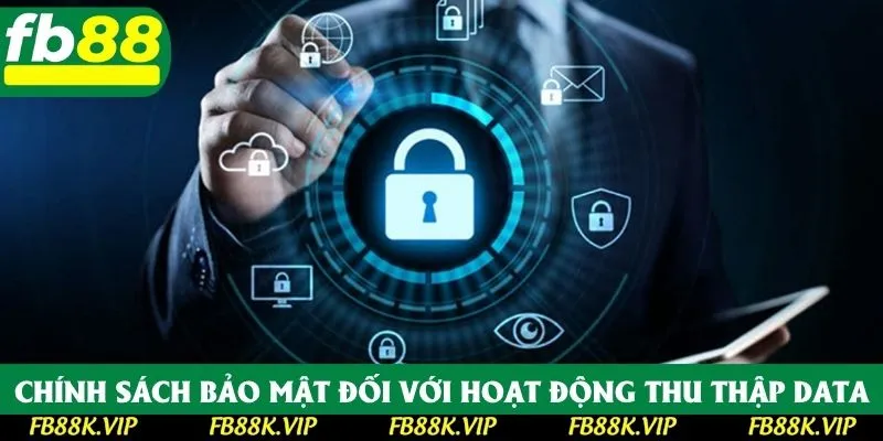Chính sách bảo mật đối với hoạt động thu thập data