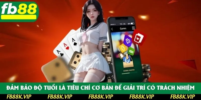 Đảm bảo độ tuổi là tiêu chí cơ bản để giải trí có trách nhiệm