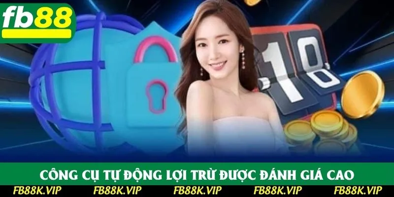 Công cụ tự động lợi trừ được đánh giá cao