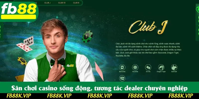 Sân chơi casino sống động, tương tác dealer chuyên nghiệp