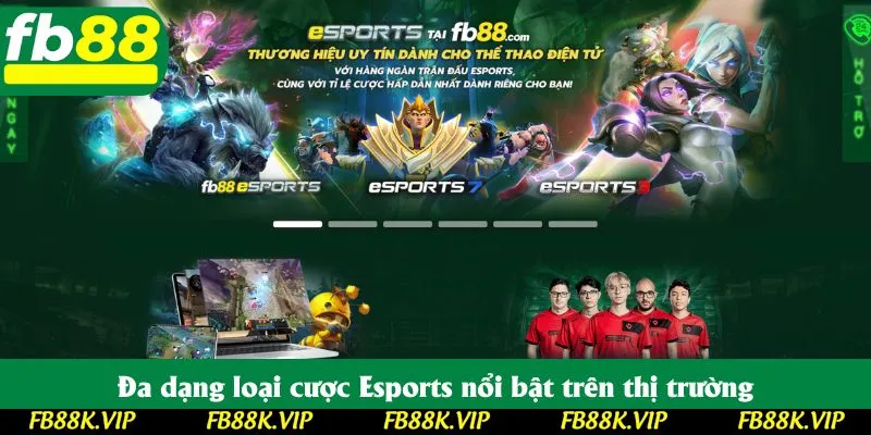 Đa dạng loại cược Esports nổi bật trên thị trường