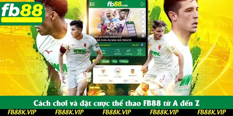 Cách chơi và đặt cược thể thao FB88 từ A đến Z