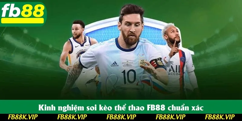 Kinh nghiệm soi kèo thể thao FB88 chuẩn xác