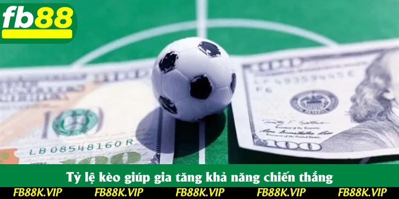 Tỷ lệ kèo giúp gia tăng khả năng chiến thắng