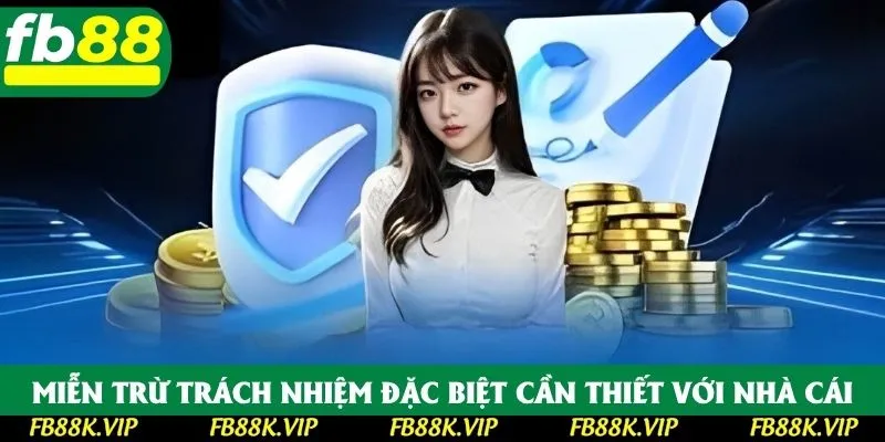 Miễn trừ trách nhiệm đặc biệt cần thiết với nhà cái